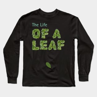 The Life Of A Leaf Long Sleeve T-Shirt